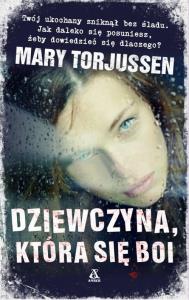 Dziewczyna która się boi. Autor: Torjussen Mary. Dobreksiazki.pl Okładka książki Dziewczyna która się boi