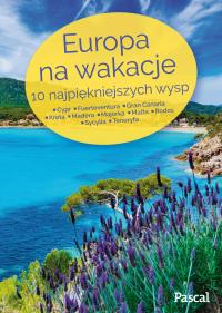 Europa na wakacje. 10 najpiękniejszych wysp. Autor: Opracowanie zbiorowe. Dobreksiazki.pl Okładka książki Europa na wakacje. 10 najpiękniejszych wysp