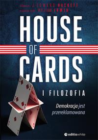 House of Cards i filozofia. Autor: J. Edward Hackett. Dobreksiazki.pl Okładka książki House of Cards i filozofia