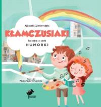 Humorki. Kłamczusiaki. Autor: Agnieszka Zimnowodzka, Małgorzata Kwapińska (ilus. Dobreksiazki.pl Okładka książki Humorki. Kłamczusiaki