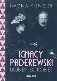 Ignacy Paderewski - ulubieniec kobiet. Autor: Iwona Kienzler. Dobreksiazki.pl Okładka książki Ignacy Paderewski - ulubieniec kobiet
