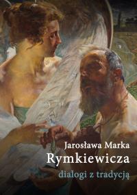 Jarosława Marka Rymkiewicza dialogi z tradycją. Autor: Banowska Lidia, Ratajczak Wiesław. Dobreksiazki.pl Okładka książki Jarosława Marka Rymkiewicza dialogi z tradycją