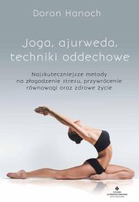Joga ajurweda techniki oddechowe. Autor: Doron Hanoch. Dobreksiazki.pl Okładka książki Joga ajurweda techniki oddechowe