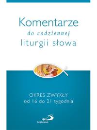 Komentarze do codziennej liturgii słowa. Autor: TERESIO BOSCO. Dobreksiazki.pl Okładka książki Komentarze do codziennej liturgii słowa