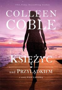 Księżyc nad przylądkiem Tom 2. Autor: Coble Colleen. Dobreksiazki.pl Okładka książki Księżyc nad przylądkiem Tom 2