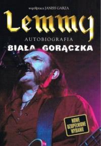 Lemmy. Autobiografia. Biała gorączka. Autor: Lemmy, Garza Janiss. Dobreksiazki.pl Okładka książki Lemmy. Autobiografia. Biała gorączka