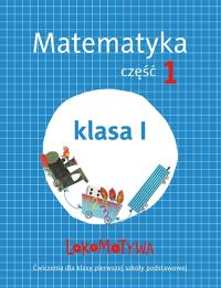 Lokomotywa 1 SP Matematyka ćwiczenia 1. Autor: Szulc Agnieszka. Dobreksiazki.pl Okładka książki Lokomotywa 1 SP Matematyka ćwiczenia 1