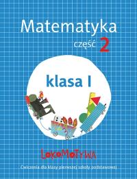 Lokomotywa 1 SP Matematyka ćwiczenia 2. Autor: Małgorzata Dobrowolska (red.), Szulc Agnieszka. Dobreksiazki.pl Okładka książki Lokomotywa 1 SP Matematyka ćwiczenia 2