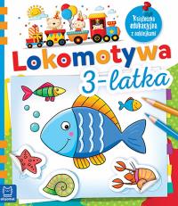 Lokomotywa 3-latka. Książeczka edukacyjna z naklejkami. Autor: Opracowanie zbiorowe. Dobreksiazki.pl Okładka książki Lokomotywa 3-latka. Książeczka edukacyjna z naklejkami