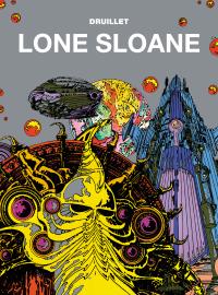 Lone Sloane. Autor: Philippe Druillet, Lob Jacques, Legrand Benjamin. Dobreksiazki.pl Okładka książki Lone Sloane