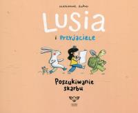 Lusia i przyjaciele Poszukiwanie skarbu. Autor: Marianne Dubuc. Dobreksiazki.pl Okładka książki Lusia i przyjaciele Poszukiwanie skarbu
