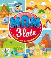 Mam 3 lata. Elementarz przedszkolaka. Autor: Opracowanie zbiorowe. Dobreksiazki.pl Okładka książki Mam 3 lata. Elementarz przedszkolaka
