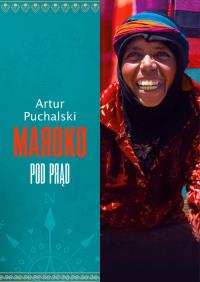 Maroko pod prąd. Autor: Puchalski Artur. Dobreksiazki.pl Okładka książki Maroko pod prąd