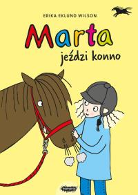 Marta jeździ konno. Autor: Eklund Wilson Erika. Dobreksiazki.pl Okładka książki Marta jeździ konno