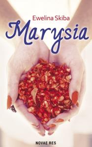 Marysia. Autor: Ewelina Skiba. Dobreksiazki.pl Okładka książki Marysia