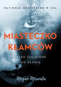 Miasteczko kłamców. Autor: Megan Miranda. Dobreksiazki.pl Okładka książki Miasteczko kłamców