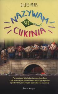 Nazywam się Cukinia. Autor: Gilles Paris. Dobreksiazki.pl Okładka książki Nazywam się Cukinia