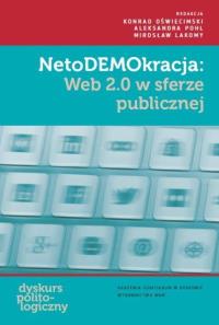 NetoDEMOkracja: Web 2.0 w sferze publicznej. Autor: Oświecimski Konrad, Aleksandra Pohl. Dobreksiazki.pl Okładka książki NetoDEMOkracja: Web 2.0 w sferze publicznej