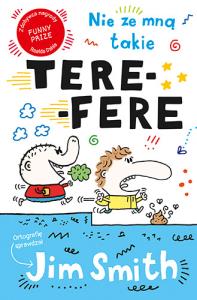 Nie ze mną takie tere-fere!. Autor: Jim Smith. Dobreksiazki.pl Okładka książki Nie ze mną takie tere-fere!