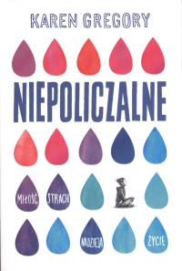 Niepoliczalne. Autor: Gregory Karen. Dobreksiazki.pl Okładka książki Niepoliczalne