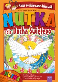 Nutka dla Ducha Świętego. Autor: Miś Adriana Anna. Dobreksiazki.pl Okładka książki Nutka dla Ducha Świętego
