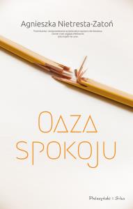 Oaza spokoju. Autor: Nietresta-Zatoń Agnieszka. Dobreksiazki.pl Okładka książki Oaza spokoju