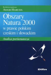 Obszary Natura 2000 w prawie polskim czeskim i słowackim. Wydawca: Difin. Dobreksiazki.pl Opakowanie Obszary Natura 2000 w prawie polskim czeskim i słowackim