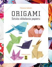 Origami. Sztuka składania papieru. Autor: Sakade Florence. Dobreksiazki.pl Okładka książki Origami. Sztuka składania papieru