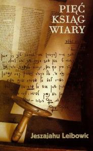 Pięć Ksiąg Wiary. Autor: Leibowic Jeszajahu. Dobreksiazki.pl Okładka książki Pięć Ksiąg Wiary