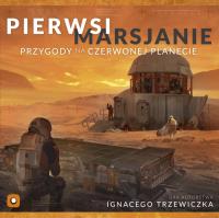 Pierwsi Marsjanie: Przygody na Czerwonej Planecie. Autor: Trzewiczek Ignacy. Dobreksiazki.pl Okładka książki Pierwsi Marsjanie: Przygody na Czerwonej Planecie