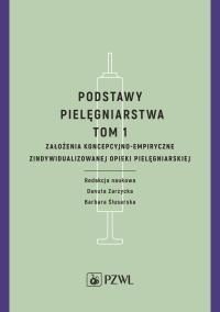 Podstawy pielęgniarstwa. Tom 1 . Autor: Ślusarska Barbara. Dobreksiazki.pl Okładka książki Podstawy pielęgniarstwa. Tom 1