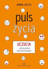Puls życia. Uczucia - jak je poznać i jak nimi.... Autor: Bissi Anna. Dobreksiazki.pl Okładka książki Puls życia. Uczucia - jak je poznać i jak nimi...