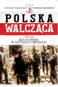 Ruch oporu w gettach i obozach. Wydawca: Edipresse Polska. Dobreksiazki.pl Opakowanie Ruch oporu w gettach i obozach