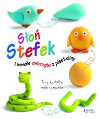 Słoń Stefek i wesołe zwierzęta z plasteliny. Autor: Bernadette Cuxart. Dobreksiazki.pl Okładka książki Słoń Stefek i wesołe zwierzęta z plasteliny