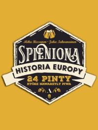 Spieniona historia Europy. Autor: Mika Rissanen, Juha Tahyanainen. Dobreksiazki.pl Okładka książki Spieniona historia Europy
