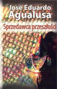 Sprzedawca przeszłości. Autor: Agualusa Eduardo Jose. Dobreksiazki.pl Okładka książki Sprzedawca przeszłości