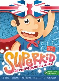 SUPERKID. Język angielski dla przedszkolaków cz. 1. Autor: Opracowanie zbiorowe. Dobreksiazki.pl Okładka książki SUPERKID. Język angielski dla przedszkolaków cz. 1