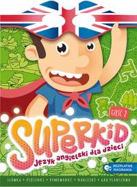 SUPERKID. Język angielski dla przedszkolaków cz. 2. Autor: Opracowanie zbiorowe. Dobreksiazki.pl Okładka książki SUPERKID. Język angielski dla przedszkolaków cz. 2