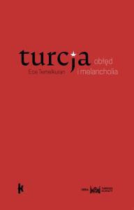 Turcja. Obłęd i melancholia. Autor: Temelkuran Ece. Dobreksiazki.pl Okładka książki Turcja. Obłęd i melancholia