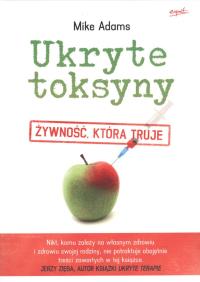 Ukryte toksyny. Autor: Mike Adams. Dobreksiazki.pl Okładka książki Ukryte toksyny