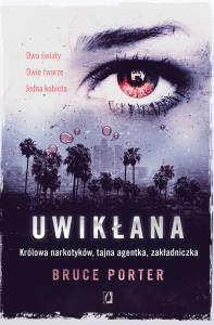 Uwikłana . Autor: Porter Bruce. Dobreksiazki.pl Okładka książki Uwikłana