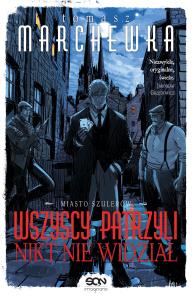 Wszyscy patrzyli, nikt nie widział. Autor: Marchewka Tomasz. Dobreksiazki.pl Okładka książki Wszyscy patrzyli, nikt nie widział