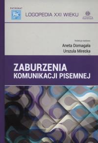 Zaburzenia komunikacji pisemnej. Autor: Redakcja naukowa: Aneta Domagała, Mirecka Urszula. Dobreksiazki.pl Okładka książki Zaburzenia komunikacji pisemnej