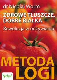 Zdrowe tłuszcze dobre białka. Autor: dr Nicolai Worm. Dobreksiazki.pl Okładka książki Zdrowe tłuszcze dobre białka