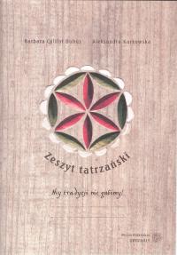 Zeszyt tatrzański. Autor: Caillot-Dubus Barbara, Karkowska Aleksandra. Dobreksiazki.pl Okładka książki Zeszyt tatrzański