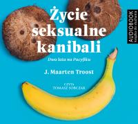 Życie seksualne kanibali (audiobook). Autor: J. Maarten Troost, Tomaz Sobczak, Małgorzata Glas. Dobreksiazki.pl Okładka książki Życie seksualne kanibali (audiobook)
