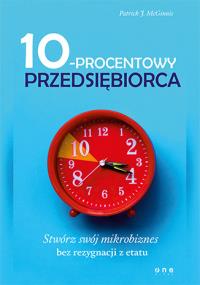 10-procentowy przedsiębiorca. Autor: Patrick J. McGinnis. Dobreksiazki.pl Okładka książki 10-procentowy przedsiębiorca