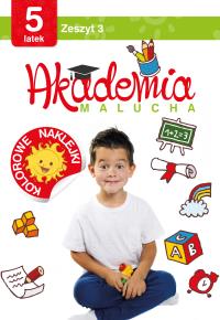 Akademia malucha dla 5-latka. Zeszyt 3. Autor: Opracowanie zbiorowe. Dobreksiazki.pl Okładka książki Akademia malucha dla 5-latka. Zeszyt 3