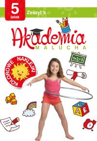 Akademia malucha dla 5-latka Zeszyt 5. Autor: Opracowanie zbiorowe. Dobreksiazki.pl Okładka książki Akademia malucha dla 5-latka Zeszyt 5