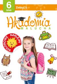 Akademia malucha dla 6-latka Zeszyt 5. Autor: Opracowanie zbiorowe. Dobreksiazki.pl Okładka książki Akademia malucha dla 6-latka Zeszyt 5